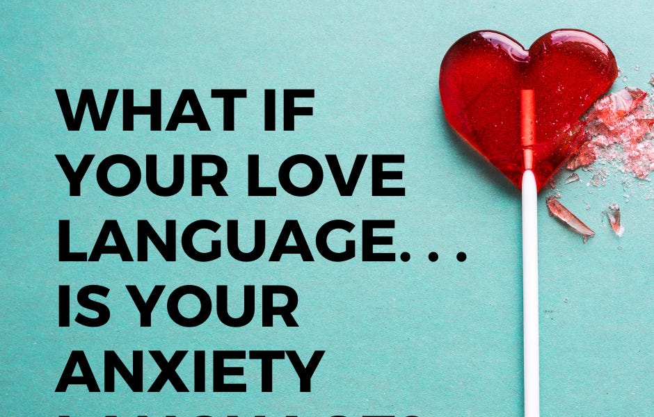 What if your love language. . . is your anxiety language?